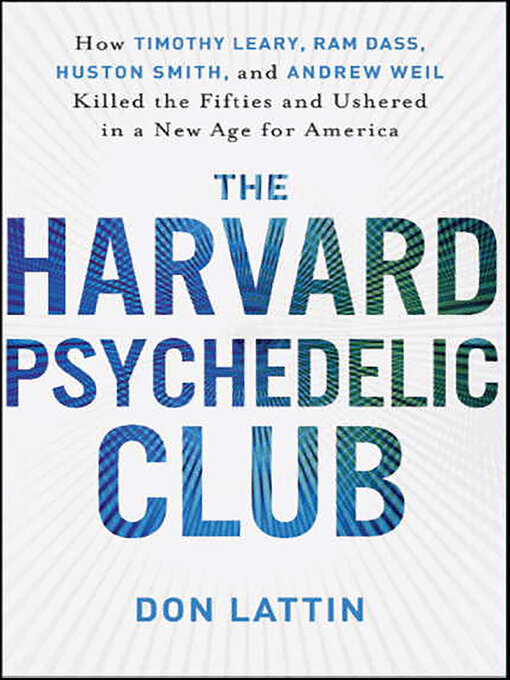 Title details for The Harvard Psychedelic Club by Don Lattin - Wait list